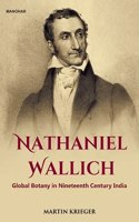 Nathaniel Wallich Global Botany In Nineteenth Century India