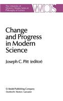Change and Progress in Modern Science: Papers Related to and Arising from the Fourth International Conference on History and Philosophy of Science, Blacksburg, Virginia, November 1982