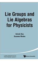 Lie Groups and Lie Algebras for Physicists