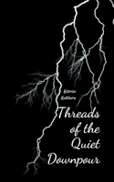 Threads of the Quiet Downpour
