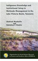 Indigenous Knowledge and Institutional Setup in Wetlands Management in the Lake Victoria Basin, Tanzania