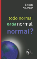 Todo Normal, NADA Normal, Normal?