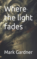 Where the light fades