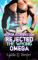 Alpha Kensington Rejected The Wrong Omega: Werewolf Paranormal Romance Fantasy