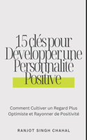 15 clés pour Développer une Personnalité Positive