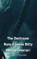 Destroyer Runs a Lamia Bitty Rescue (Horror)