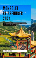 Mongolei Reiseführer 2024: Ein Handbuch für Abenteurer zur Erkundung des Herzens der Steppe