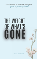 Weight Of What's Gone: Words & Thoughts From A Grieving Heart