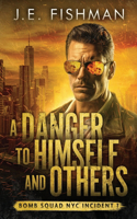 A Danger to Himself and Others