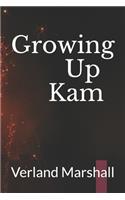 Growing Up Kam