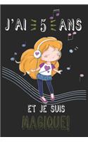 j'ai 5 ans et je suis magique !! Carnet de notes: Un carnet de notes pour les amoureux des Fille et musiques, cadeau d'anniversaire et de Noël pour les fans de Fille et musiques, cadeaux pour 5 ans