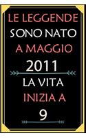 Le Leggende Sono Nato A Maggio 2011 La Vita Inizia A 9: taccuino con un cuore in quarta di copertina: Regali personalizzati, Regalo per donna, uomo 9 anni