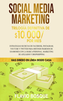 Social Media Marketing: Estrategias secretas de Facebook, Instagram, YouTube y Twitter para obtener ingresos de $10.000/mes con la Marca Personal, Marketing de Afiliados y 