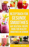 Rezeptbuch Für Gesunde Smoothies Auf Deutsch/ Recipe Book For Healthy Smoothies In German