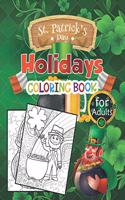 St. Patrick's Day Holidays Coloring Book For Adults: The Night Before Saint Patrick's Day Coloring Book Includes Curious Joke, Gold, hat, shamrock, Lucky Parade, Clovers, Rainbows!