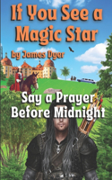 If You See a Magic Star: Say a Prayer Before Midnight