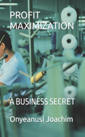 Profit Maximization: A Business Secret