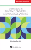 A First Course in Algebraic Geometry and Algebraic Varieties