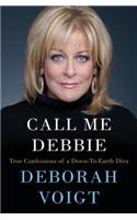 Call Me Debbie: True Confessions of a Down-To-Earth Diva