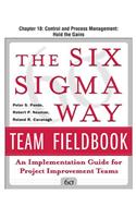 The Six SIGMA Way Team Fieldbook, Chapter 18 - Control and Process Management Hold the Gains