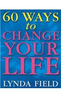 60 Ways to Change Your Life