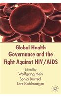 Global Health Governance and the Fight Against Hiv/AIDS