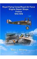 RFC/RAF Engine Repair Shops- France 1914 to 1918