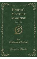 Harper's Monthly Magazine, Vol. 105: July, 1902 (Classic Reprint)