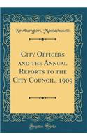 City Officers and the Annual Reports to the City Council, 1909 (Classic Reprint)