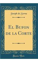 El Bufon de la Corte (Classic Reprint)
