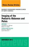 Imaging of the Pediatric Abdomen and Pelvis, an Issue of Magnetic Resonance Imaging Clinics