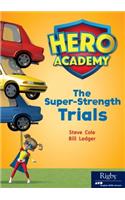 The Super Strength Trials: Leveled Reader Set 11 Level P(64 Hero Academy)