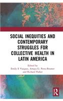 Social Inequities and Contemporary Struggles for Collective Health in Latin America