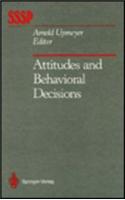 Attitudes and Behavioral Decisions