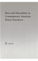 Race and Masculinity in Contemporary American Prison Novels