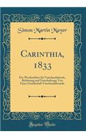 Carinthia, 1833: Ein Wochenblatt für Vaterlandskunde, Belehrung und Unterhaltung; Von Einer Gesellschaft Vaterlandsfreunde (Classic Reprint)