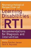 Neuropsychological Perspectives on Learning Disabilities in the Era of RTI
