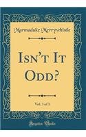 Isn't It Odd?, Vol. 3 of 3 (Classic Reprint)