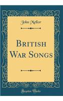 British War Songs (Classic Reprint)
