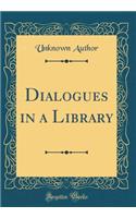 Dialogues in a Library (Classic Reprint)