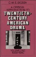 A Critical Introduction to Twentieth-Century American Drama: Volume 1, 1900–1940