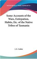 Some Accounts of the Wars, Extirpation, Habits, Etc. of the Native Tribes of Tasmania