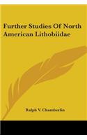 Further Studies Of North American Lithobiidae