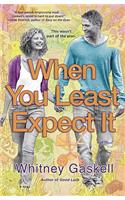 When You Least Expect It: A Novel