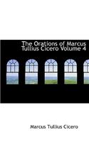 Orations of Marcus Tullius Cicero Volume 4