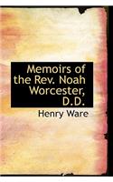 Memoirs of the REV. Noah Worcester, D.D.: (English)