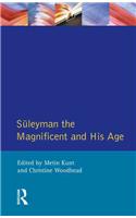 Suleyman the Magnificent and His Age