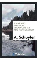 Plane and Spherical Trigonometry and Mensuration
