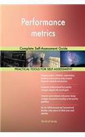 Performance metrics Complete Self-Assessment Guide