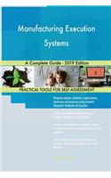 Manufacturing Execution Systems A Complete Guide - 2019 Edition